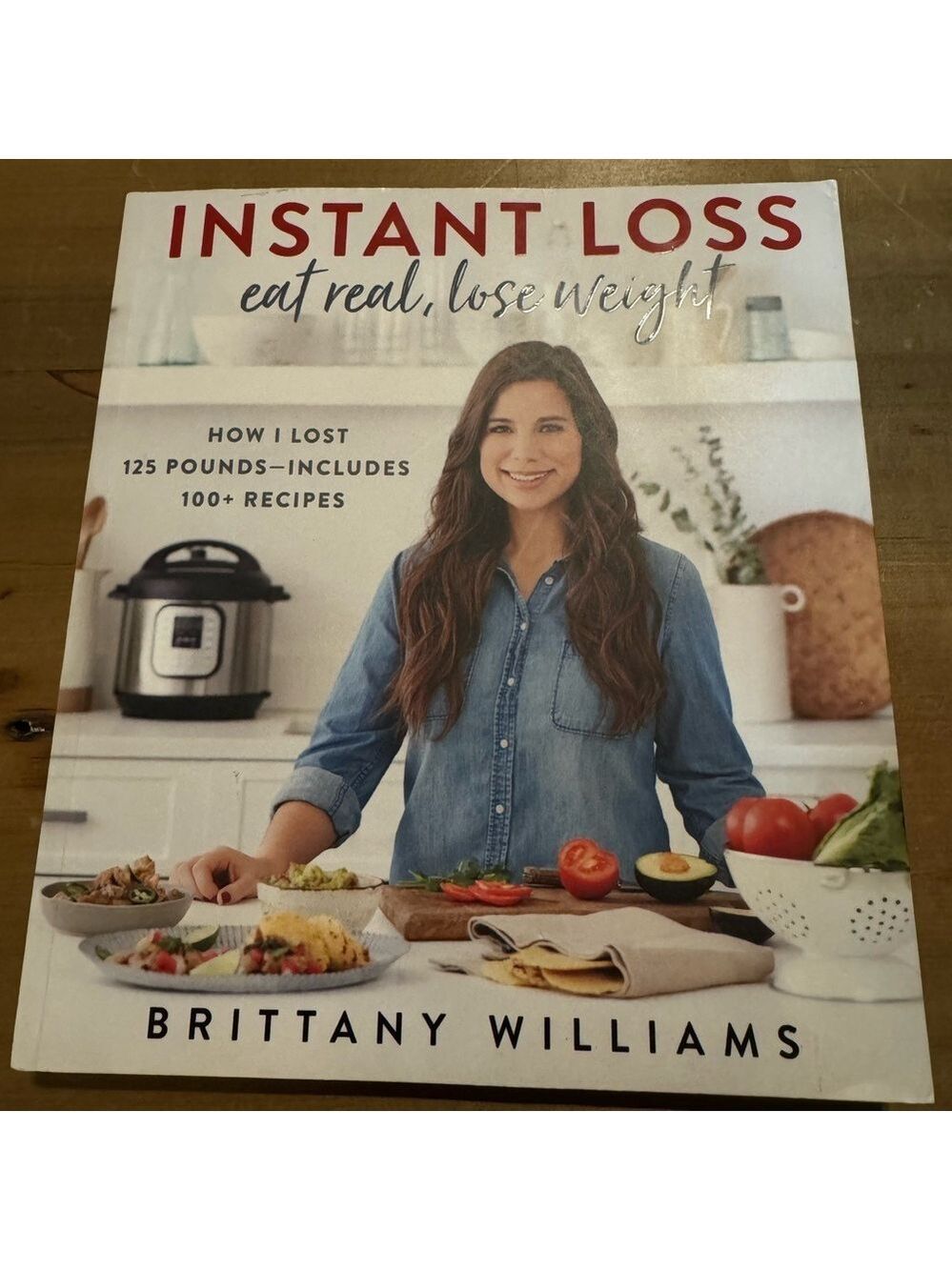 Instant Loss: Eat Real, Lose Weight by Brittany Williams paperback